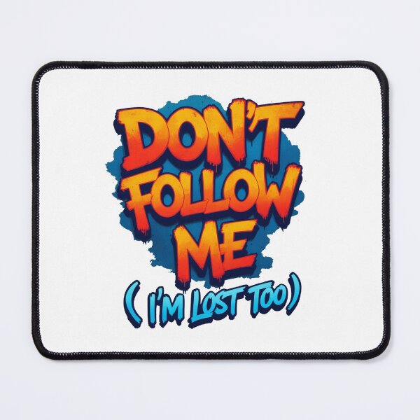 Item preview, Don't follow me (I'm lost too) designed and sold by NovaClo.