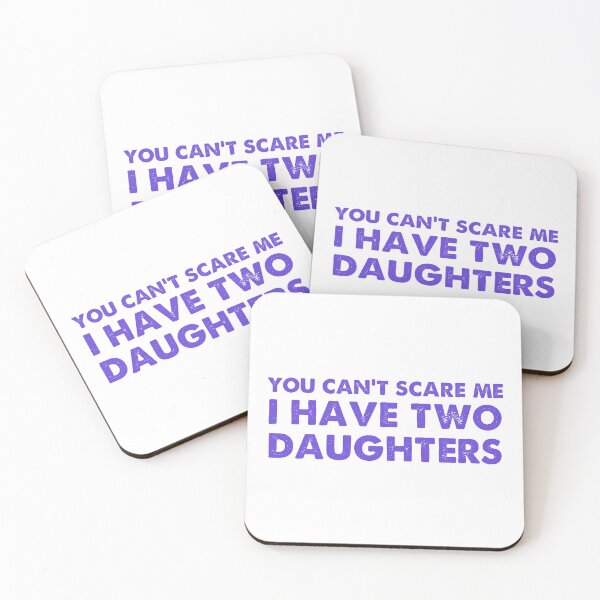 Item preview, you Can't scare me I have two Daughters designed and sold by designing01Ar3.