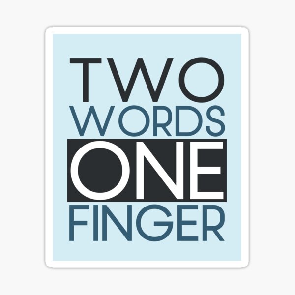 Item preview, Two Words One Finger Funny Offensive Rude Saying Wit Clever Critique designed and sold by hiacynto.
