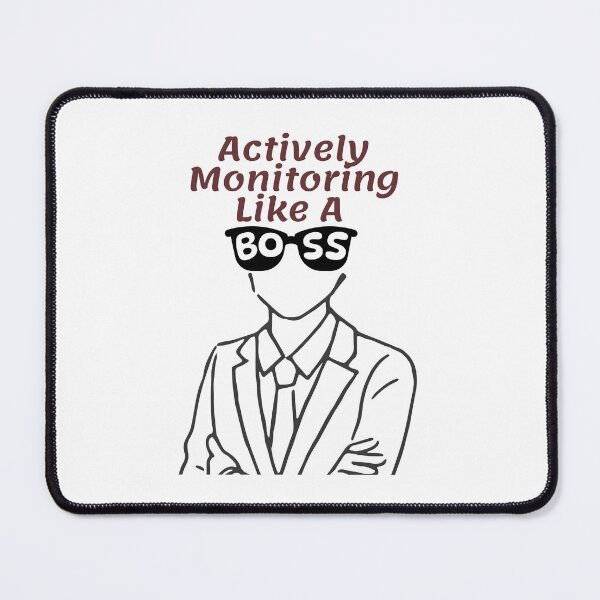 Item preview, Actively Monitoring Like A Boss designed and sold by BlossomYumi.