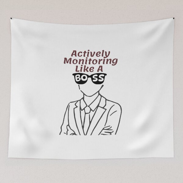 Item preview, Actively Monitoring Like A Boss designed and sold by BlossomYumi.