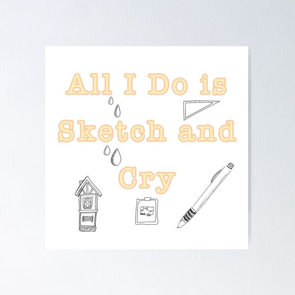 Item preview, All I Do Is Sketch and Cry  designed and sold by summer-loving.