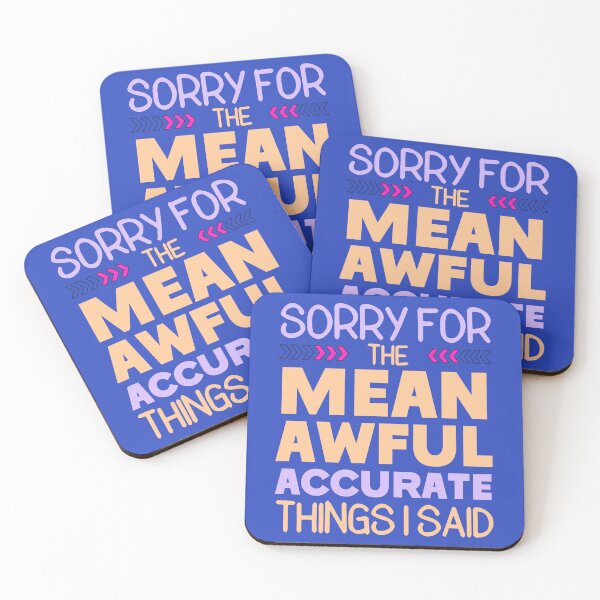 Item preview, Sorry For The Mean, Awful, Accurate Thing I Said Funny Offensive Sarcastic Rude Quote designed and sold by hiacynto.