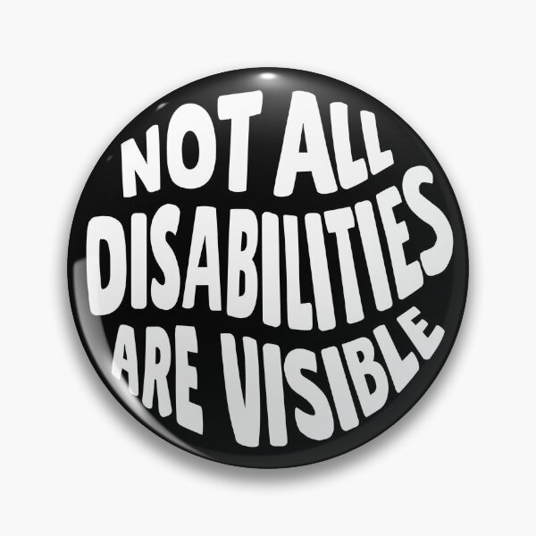 Item preview, Not all disabilities are visible designed and sold by MillyNeedsHelp.