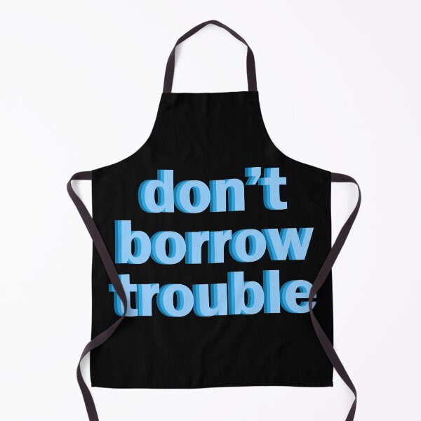 Item preview, don't borrow trouble designed and sold by designing01Ar3.