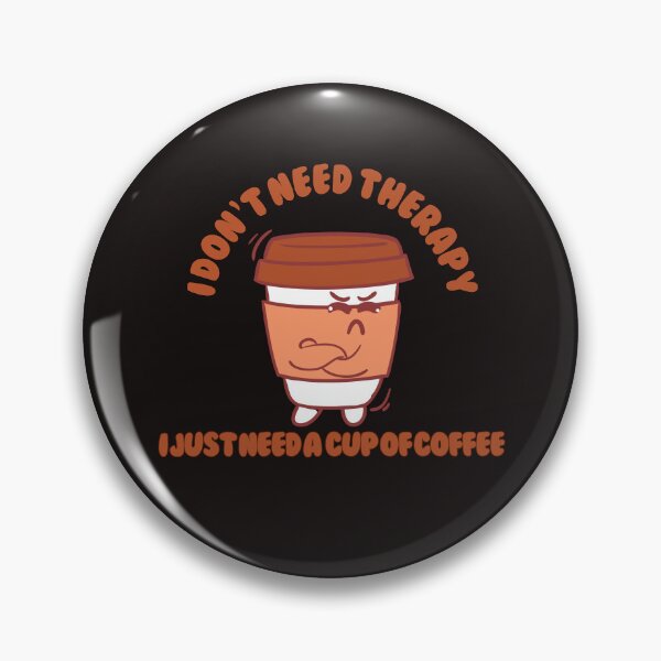 Item preview, I Don’t Need Therapy, I Just Need a Strong Cup of Coffee designed and sold by Akhidrai.