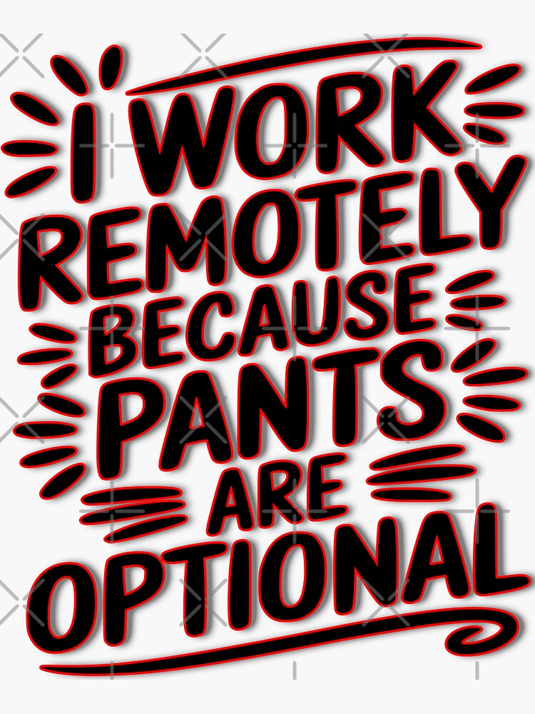 Thumbnail 3 of 3, Sticker, I Work Remotely Pants Are Optional T-Shirts Stickers designed and sold by EthosWear.