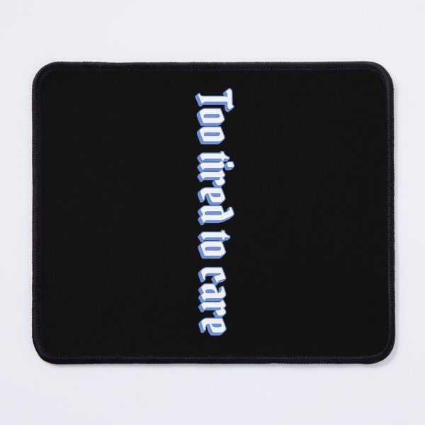 Item preview, Too tired to care designed and sold by Design_Your_Day.