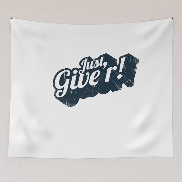 Item preview, Just Give'r! (Canadian slang) designed and sold by BlueRockDesigns.