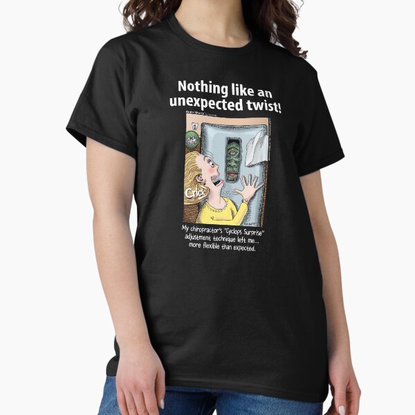 Nothing Like an Unexpected Twist Chriopractor Classic T-Shirt
