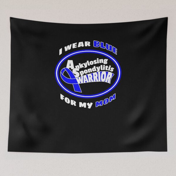 Item preview, BLUE for my MOM Ankylosing Spondylitis Warrior designed and sold by SassyYetClassy.