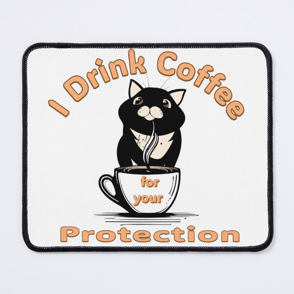 Item preview, I Drink Coffee for Your Protection Cat and Coffee Lover Design designed and sold by ArtDesignTp.