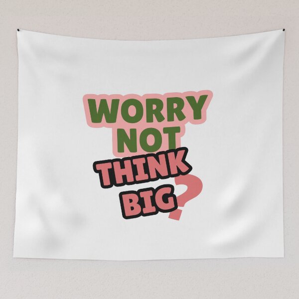 Item preview, Worry not think big..  designed and sold by AWADHESH  CHAURASIA.