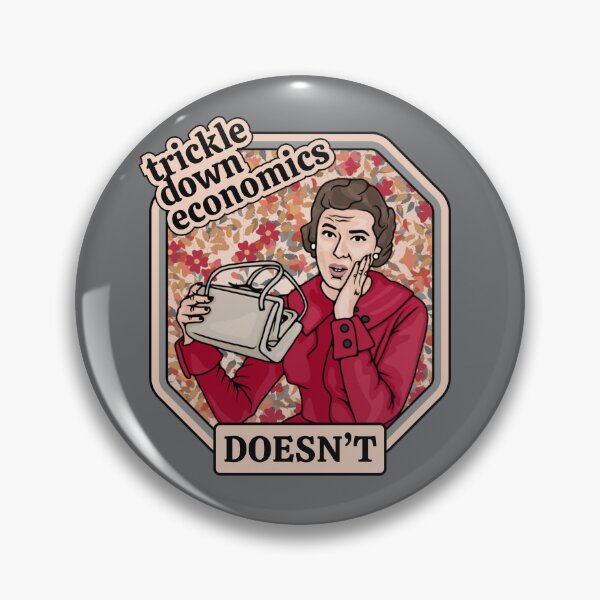 Item preview, Trickle Down Economics DOESN'T designed and sold by Unhinged Heather.