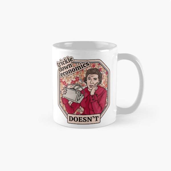 Item preview, Trickle Down Economics DOESN'T designed and sold by Unhinged Heather.