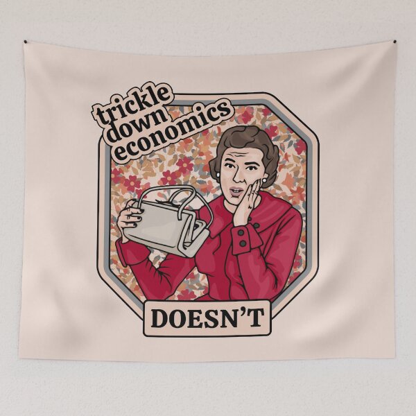 Item preview, Trickle Down Economics DOESN'T designed and sold by Unhinged Heather.
