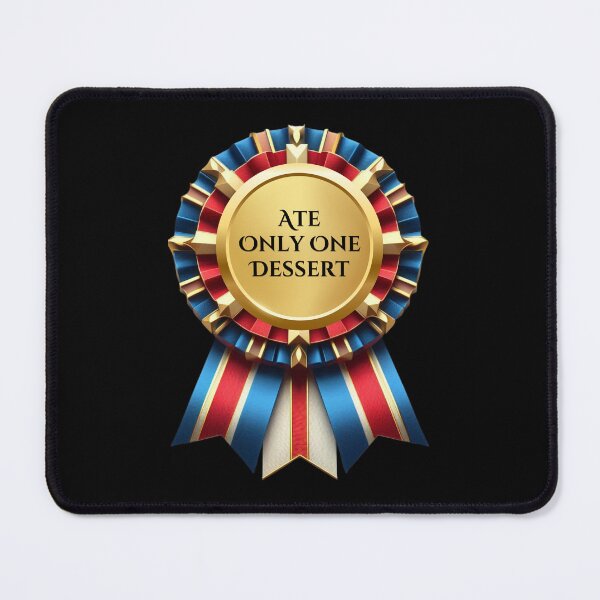 Item preview, RIBBON:  Ate Only One Dessert - funny awards achievements designed and sold by DesignsFromTW-S.