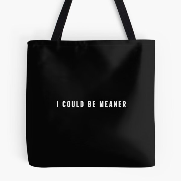Item preview, I Could Be Meaner Meme designed and sold by Abirtom.