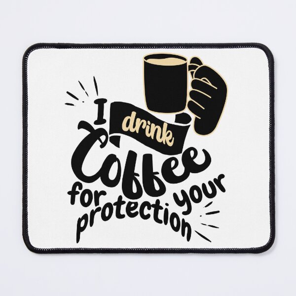 Item preview, I Drink Coffee for Your Protection designed and sold by ArtDesignTp.