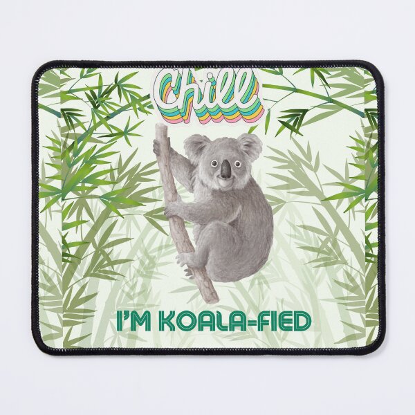 Item preview, CHILL, I’M KOALA-FIED designed and sold by ArtemeliaDesign.