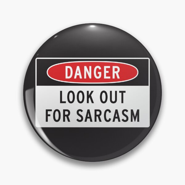 Item preview, Look Out For Sarcasm designed and sold by visualcraftsman.