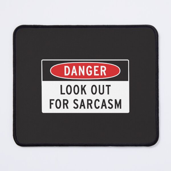 Item preview, Look Out For Sarcasm designed and sold by visualcraftsman.