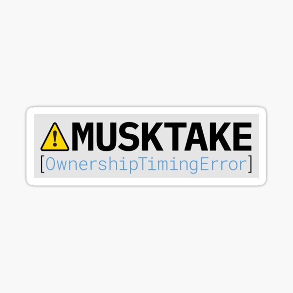 Artikel-Vorschau von MUSKTAKE – Fehler beim Eigentumszeitpunkt, designt und verkauft von BoldyPrinted.