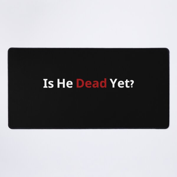 Item preview, Is He Dead Yet - 1 designed and sold by VibeTwist.