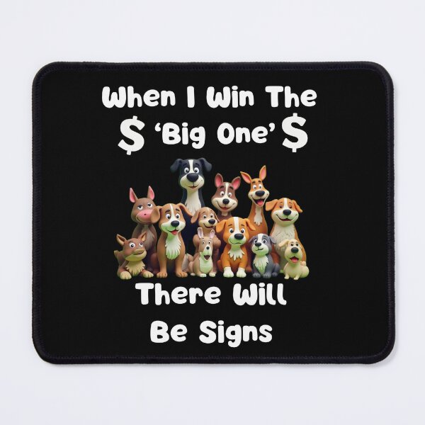 Item preview, When I Win the Big One - dogs designed and sold by MyStuff012.