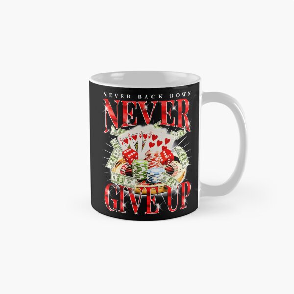 Item preview, Never Give Up Never Back Down Gambling Graphic designed and sold by DankThreads.