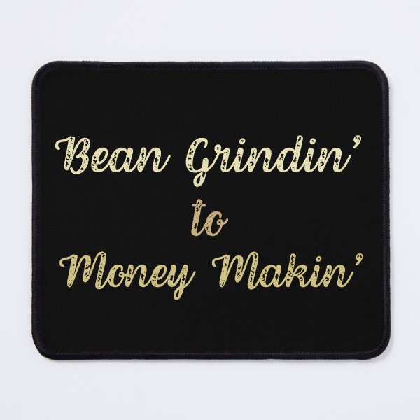 Item preview, Bean Grindin' To Money Makin' Coffee Quotes designed and sold by DemureArtsy.