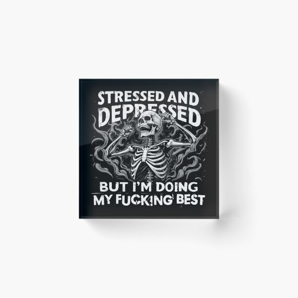 Item preview, Stressed and Depressed – Doing My Best Skeleton designed and sold by Monochromaniaus.