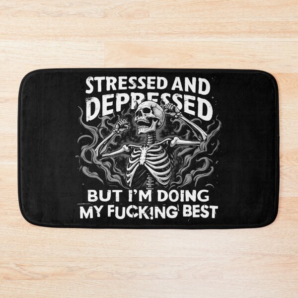 Item preview, Stressed and Depressed – Doing My Best Skeleton designed and sold by Monochromaniaus.