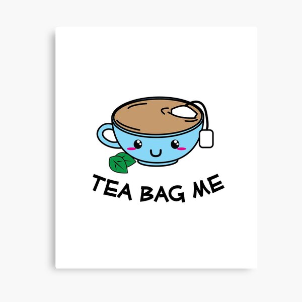 Tea Bag Me - Funny Kawaii Style Tea Cup Canvas Print