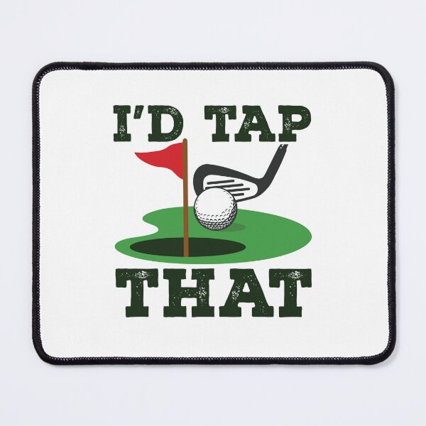 Item preview, I'd Tap That Funny Golfing Putting Golf designed and sold by jaygo.