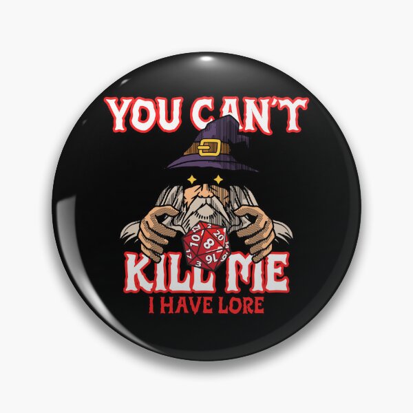 Item preview, You Can't Kill Me I Have Lore designed and sold by SnowGraphics.