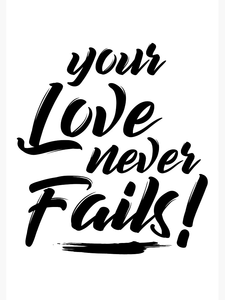 Your Love Never Fails Poster for Sale by JeferCelmer