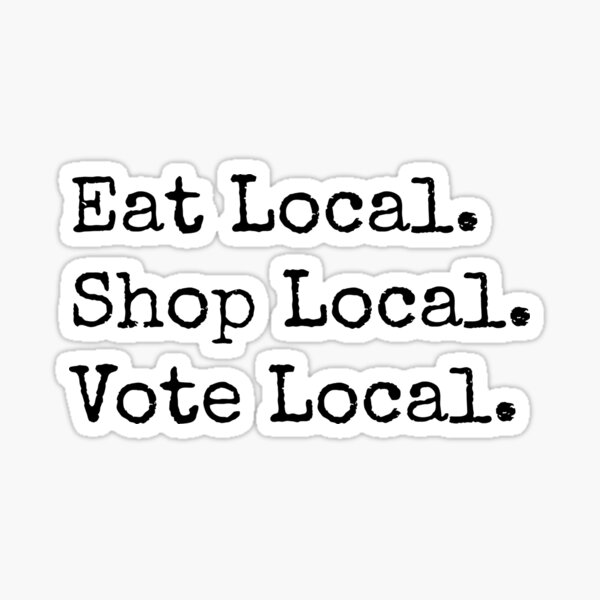 Item preview, Eat, Shop, Vote Local designed and sold by willbennet.