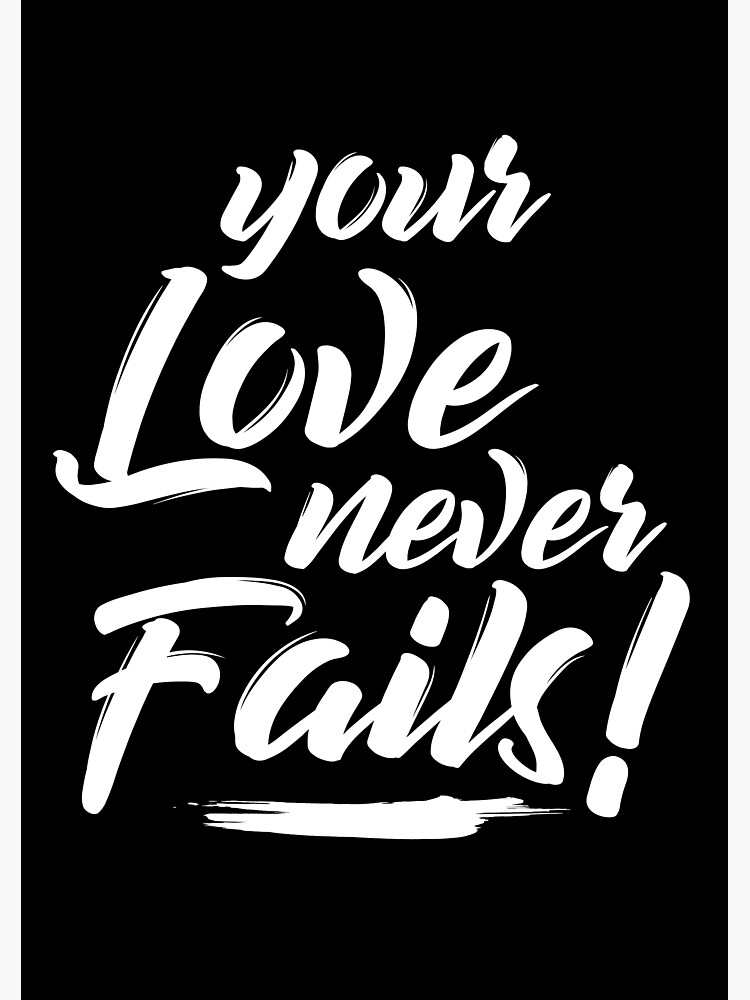 Your Love Never Fails Poster for Sale by JeferCelmer