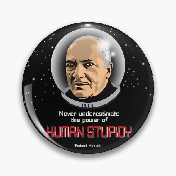 Item preview, Never underestimate the power of HUMAN STUPIDY. -Robert Heinlein designed and sold by Allen Peterson.