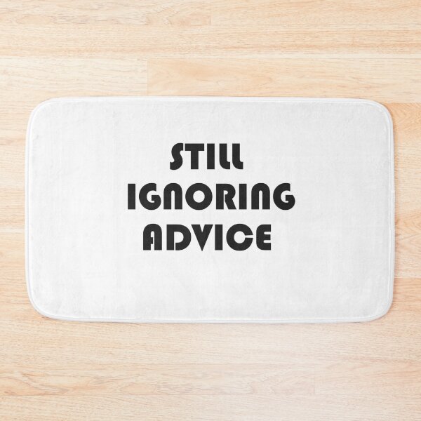 Item preview, Still Ignoring advice designed and sold by Nine3Nine.