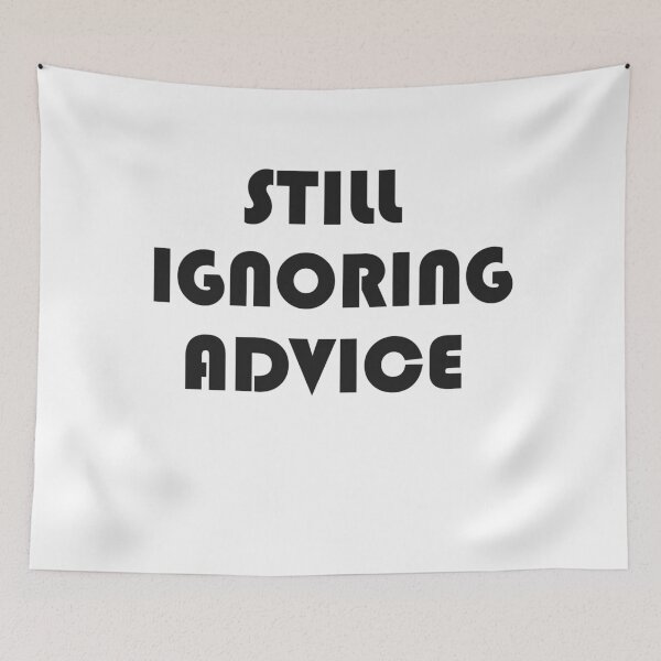 Item preview, Still Ignoring advice designed and sold by Nine3Nine.