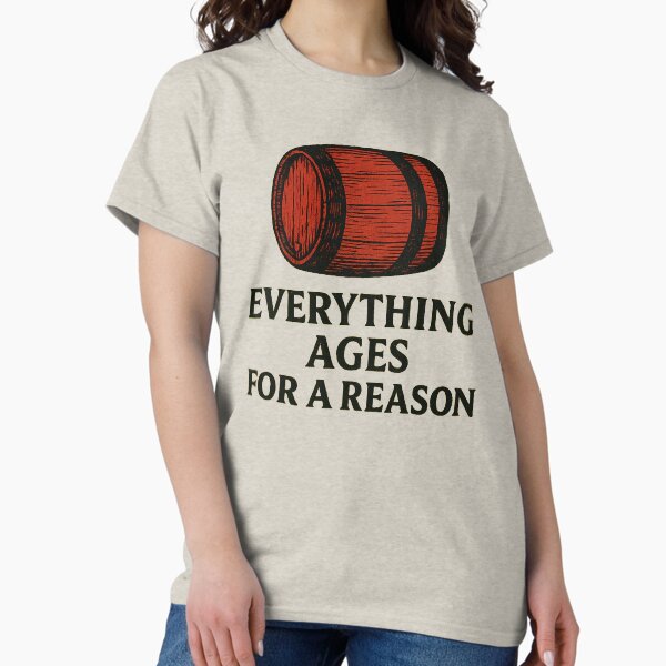Item preview, Everything Ages for a Reason – Barrel designed and sold by NeatAndSip.