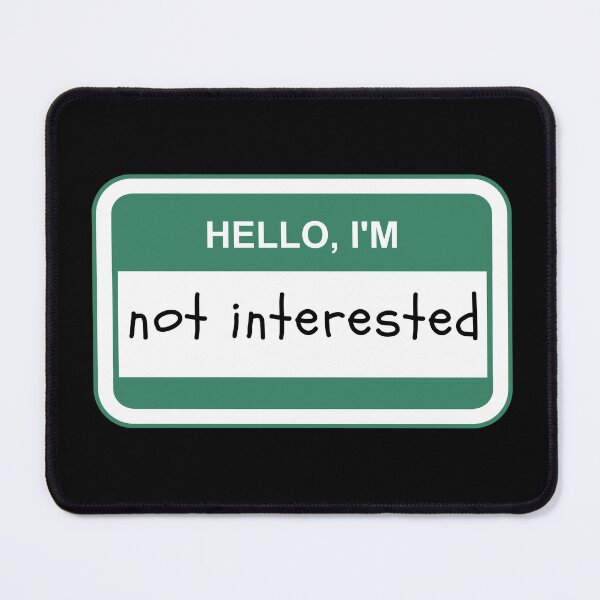 Item preview, Hello, I am not interested designed and sold by VirtualPalette.