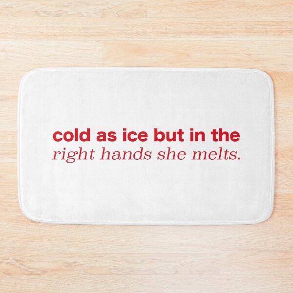 Item preview, cold as ice but in the right hands she melts designed and sold by OceanStudio224.