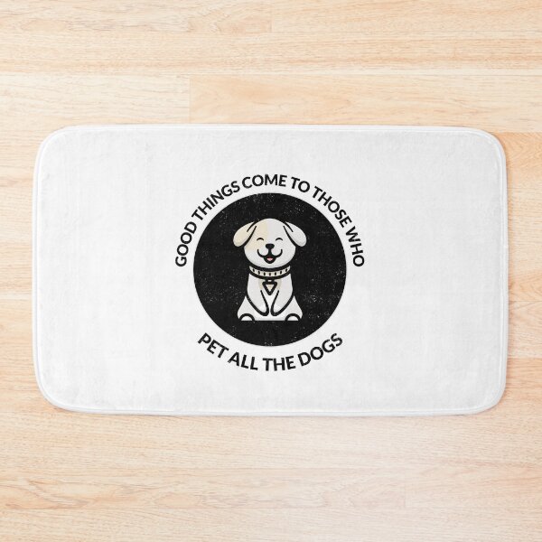 Item preview, Good Things Come To Those Who Pet All The Dogs designed and sold by crazydotdesigns.