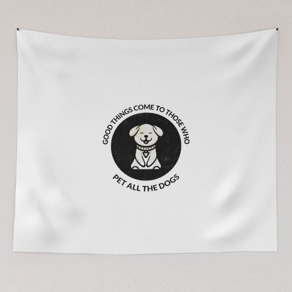 Item preview, Good Things Come To Those Who Pet All The Dogs designed and sold by crazydotdesigns.