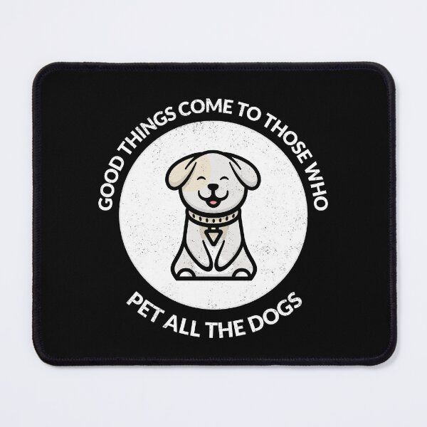 Item preview, Good Things Come To Those Who Pet All The Dogs designed and sold by crazydotdesigns.