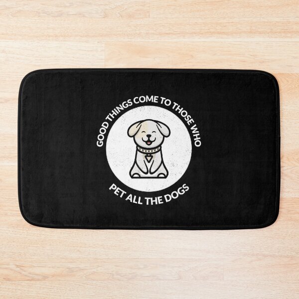 Item preview, Good Things Come To Those Who Pet All The Dogs designed and sold by crazydotdesigns.