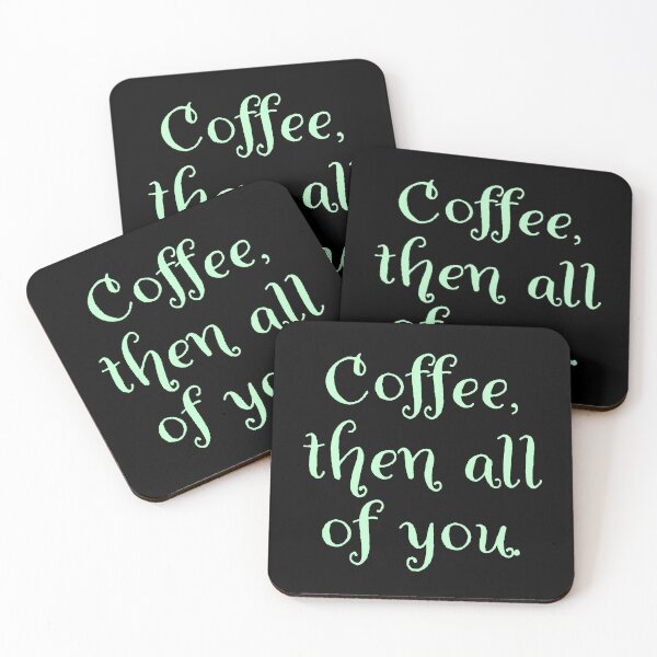 Item preview, Coffee then all of you.  designed and sold by Nomad-Maynard.